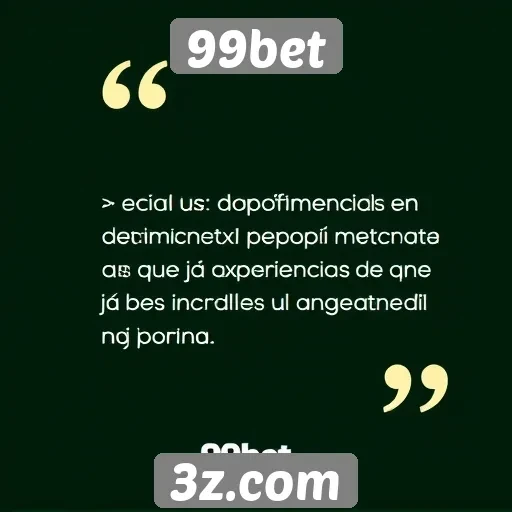 Revisão de depoimentos de usuários da 99bet